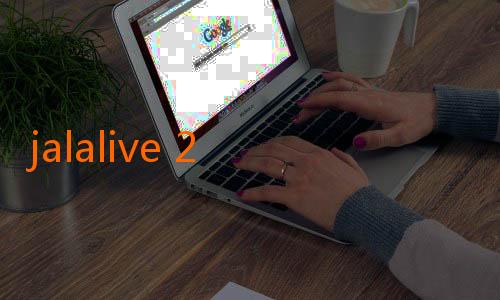 jalalive 2 apk-Menyelami Dunia JalaLive: Panduan Lengkap Download dan Nikmati Aplikasi Live Streaming Terbaru