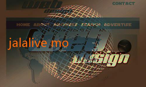 jalalive mod apk-Menyelami Dunia Menarik di Jalalive com: Platform Hiburan Digital Pilihan Anak Muda